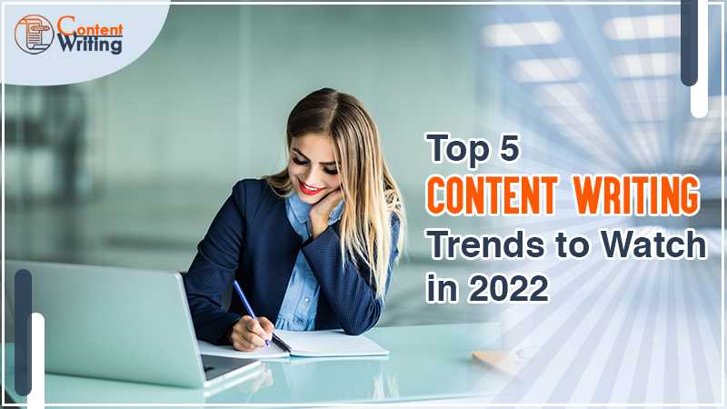 5 Trends Content Writing Service Providers Should Lookout for in 2022