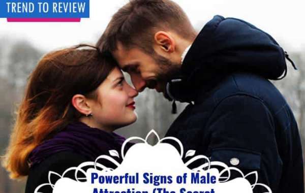 Powerful Signs of Male Attraction - Is He Interested Or Not