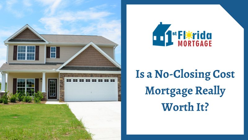 Is a No-Closing Cost Mortgage Really Worth It? - 1st Florida Mortgage