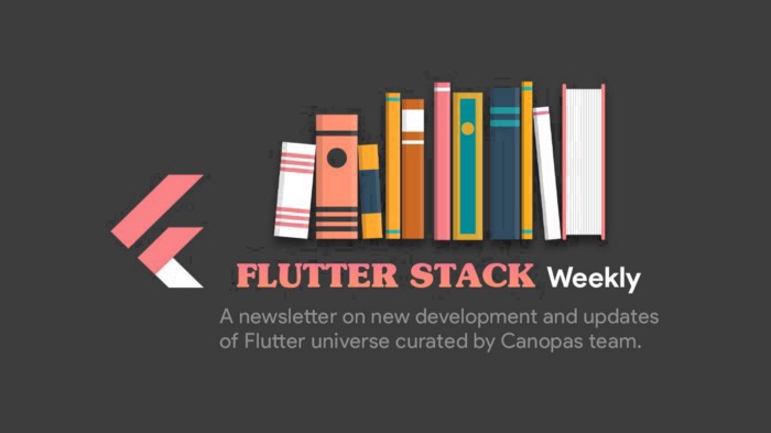Flutter Stack Weekly — issue#26. Welcome to Flutter Weekly — a… | by Jimmy Sanghani | Canopas
