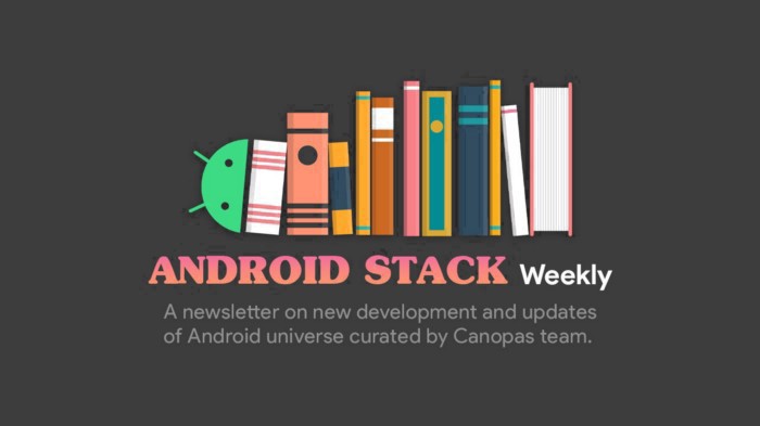 Android Stack Weekly — Issue #27. Welcome to Android Weekly — a… | by Radhika S | Canopas