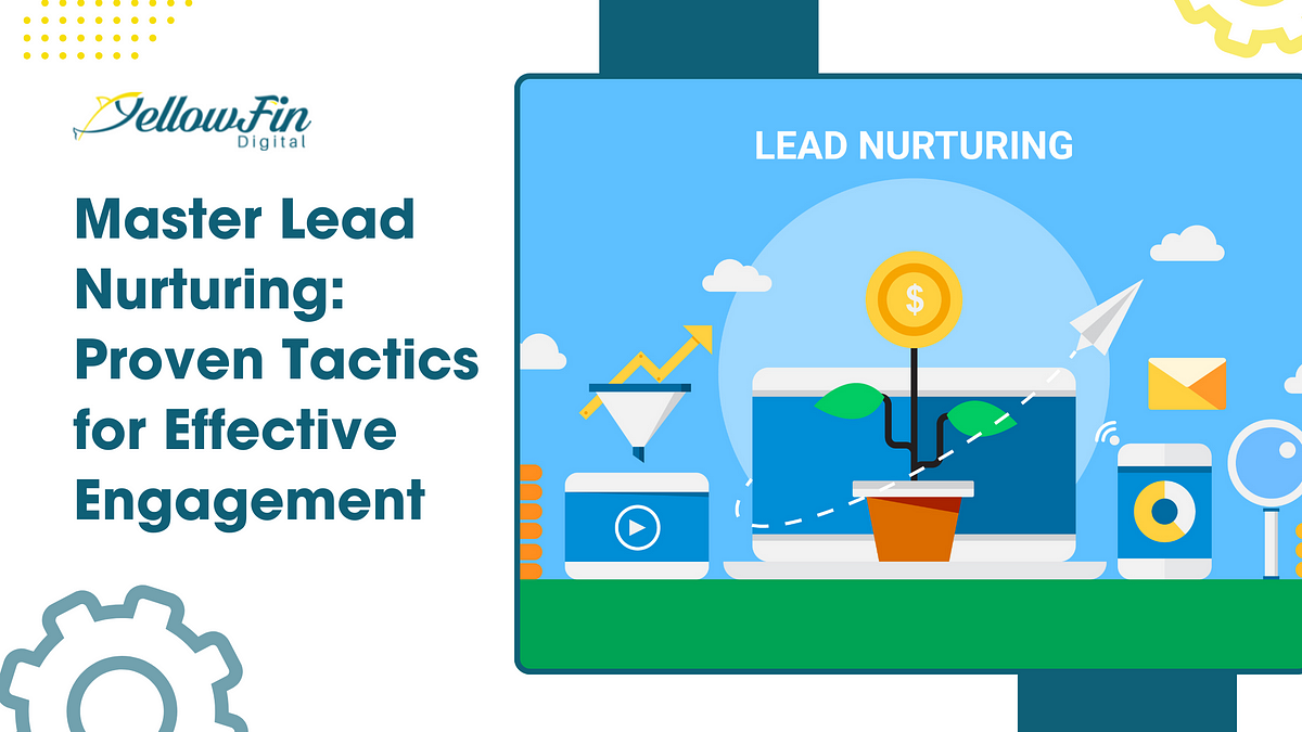 Master Lead Nurturing: Proven Tactics for Effective Engagement | Medium