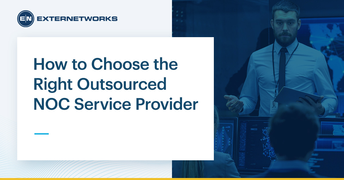 How to Choose the Right Outsourced NOC Service Provider