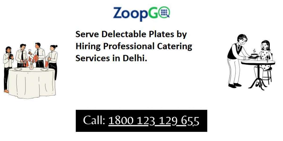 Serve Delectable Plates by Hiring Professional Catering Services in Delhi