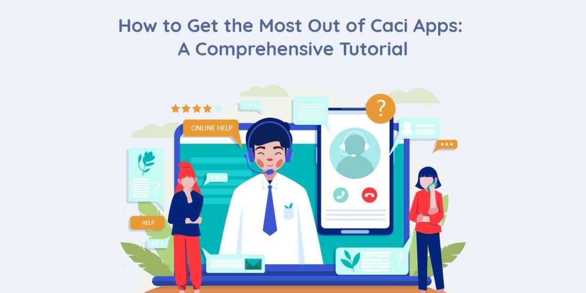 How to Get the Most Out of Caci Apps: A Comprehensive Tutorial