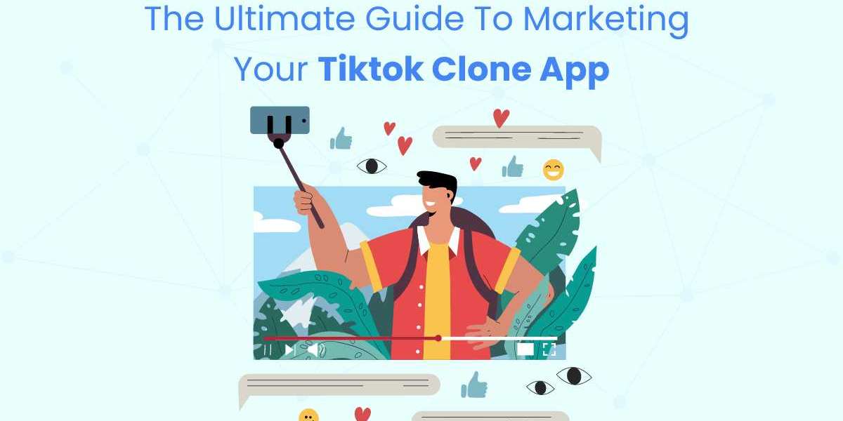 The Ultimate Guide to Marketing Your TikTok Clone App
