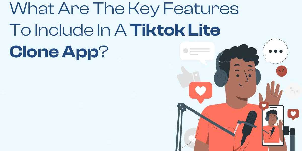 What Are the Key Features to Include in a TikTok Lite Clone App?