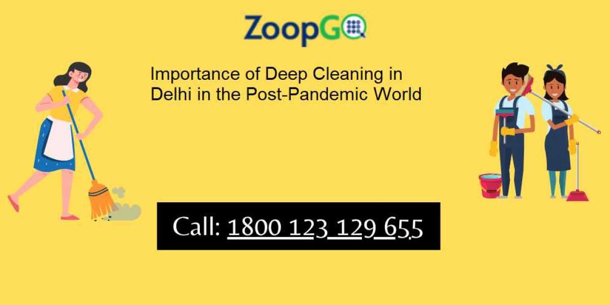 Importance of Deep Cleaning in Delhi in the Post-Pandemic World