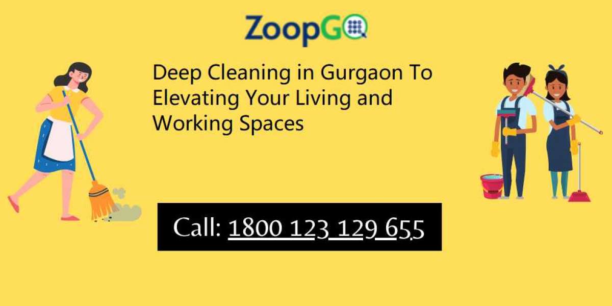 Deep Cleaning in Gurgaon To Elevating Your Living and Working Spaces