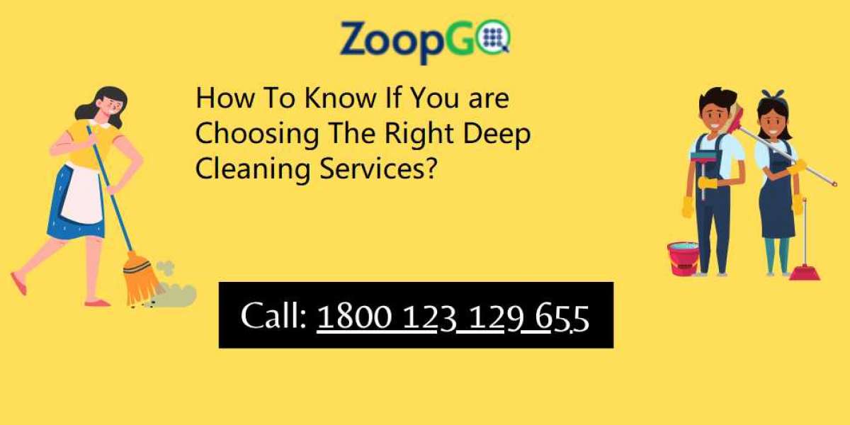 How To Know If You are Choosing The Right Deep Cleaning Services?