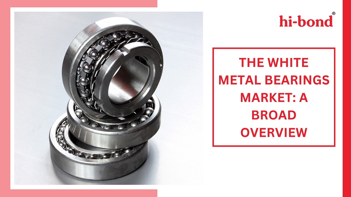 The White Metal Bearings Market: A Broad Overview | Medium