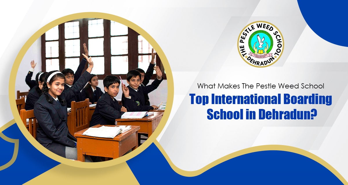 Top International Boarding School in Dehradun - Updated 2025