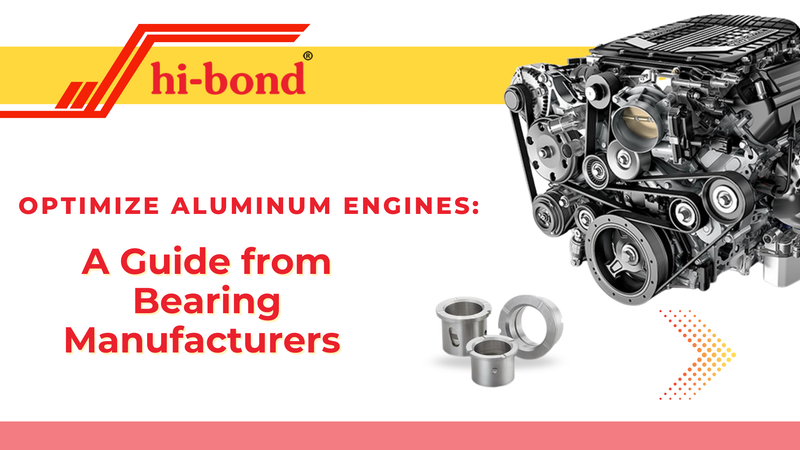 Optimize Aluminum Engines: A Guide from Bearing Manufacturers - Hi-Bond Bearings Pvt Ltd