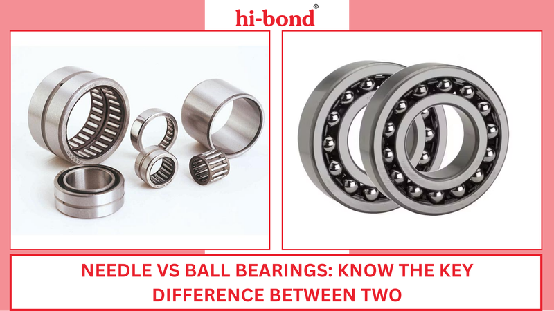 Needle vs Ball Bearings: Know the Key Difference Between Two - Hi-Bond Bearings Pvt Ltd