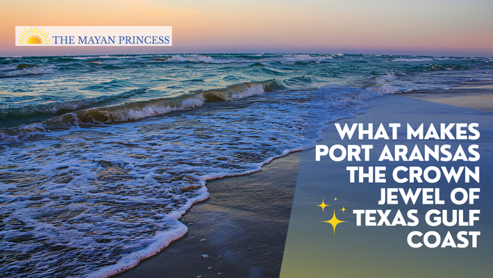 What Makes Port Aransas the Crown Jewel of Texas Gulf Coast